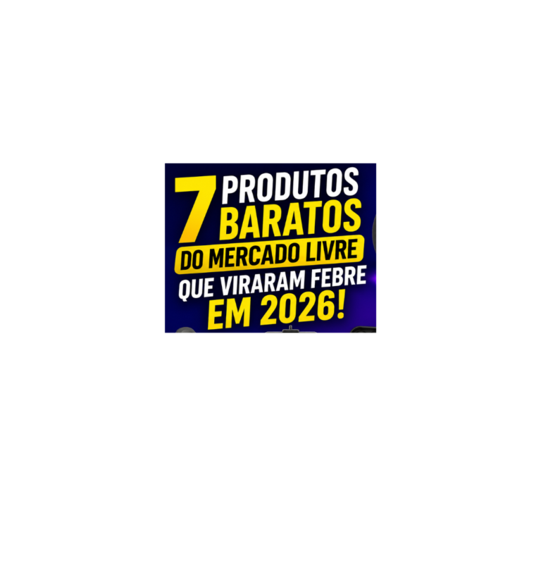 7 produtos baratos do Mercado Livre que viraram febre em 2026